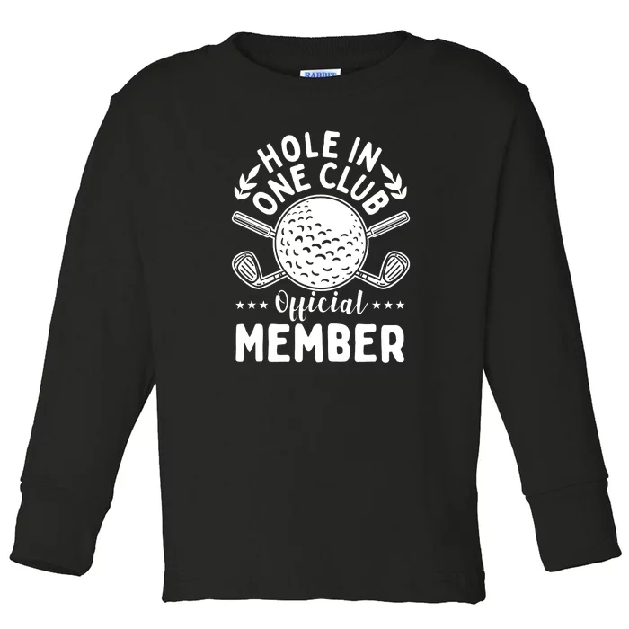 Hole In A Golf Club Hole In One Funny Golfer Toddler Long Sleeve Shirt