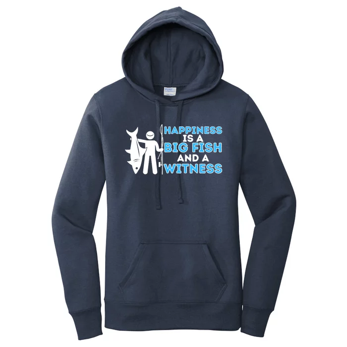 Happiness Is A Big Fish And A Witness - Fishing & Fisherman Women's Pullover Hoodie