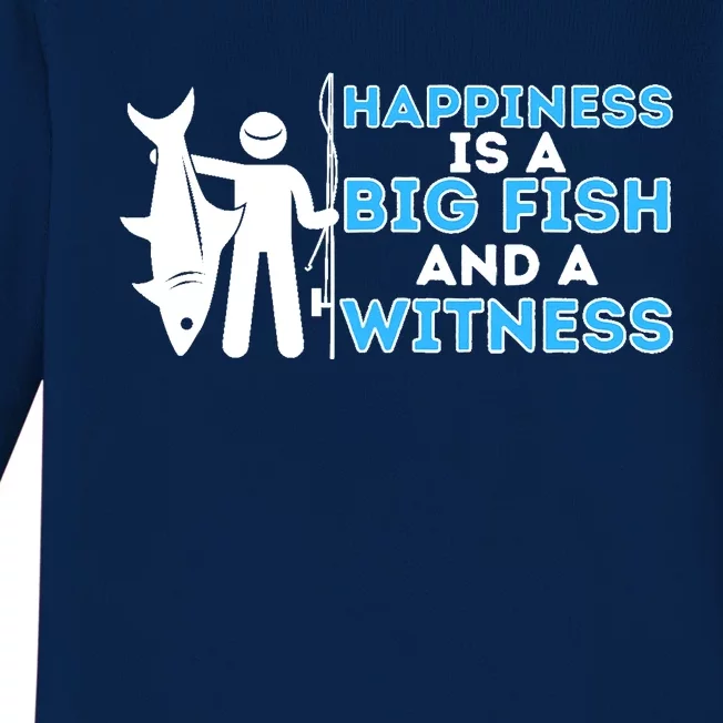 Happiness Is A Big Fish And A Witness - Fishing & Fisherman Baby Long Sleeve Bodysuit