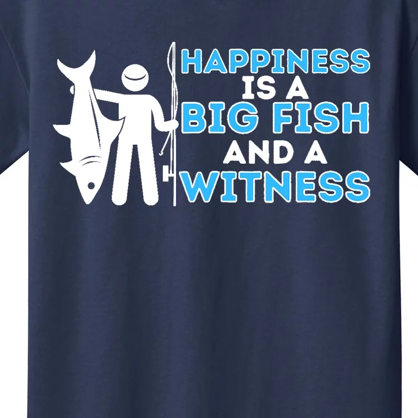 Happiness Is A Big Fish And A Witness - Fishing & Fisherman Kids T-Shirt