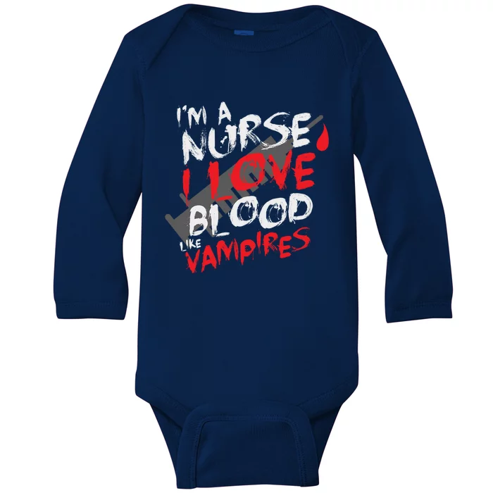 Halloween Im A Nurse I Love Blood Like Vampires Meaningful Gift Baby Long Sleeve Bodysuit