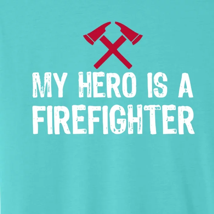 Hero Is A Firefighter Meaningful Gift ChromaSoft Performance T-Shirt