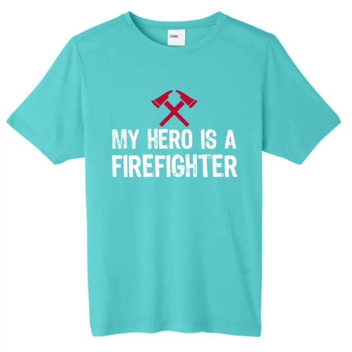 Hero Is A Firefighter Meaningful Gift ChromaSoft Performance T-Shirt