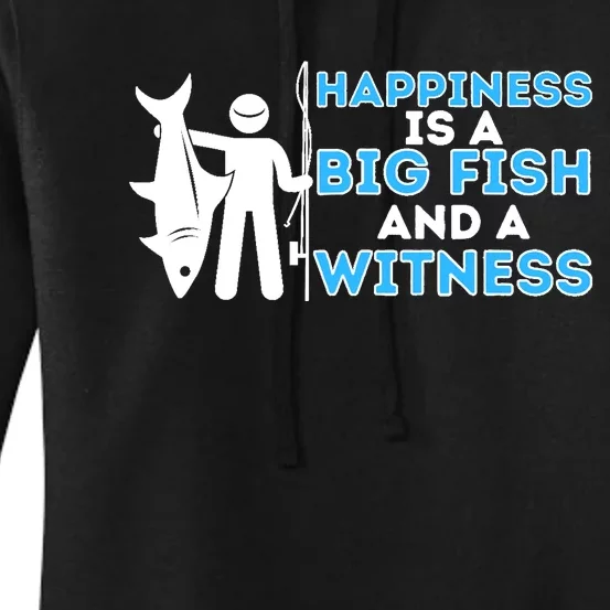 Happiness Is A Big Fish And A Witness Fishing & Fisherman Women's Pullover Hoodie