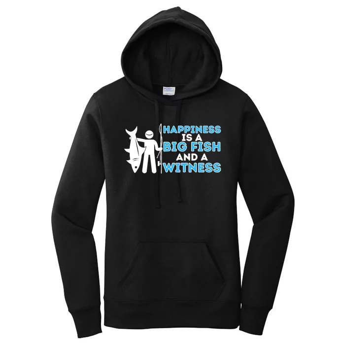 Happiness Is A Big Fish And A Witness Fishing & Fisherman Women's Pullover Hoodie