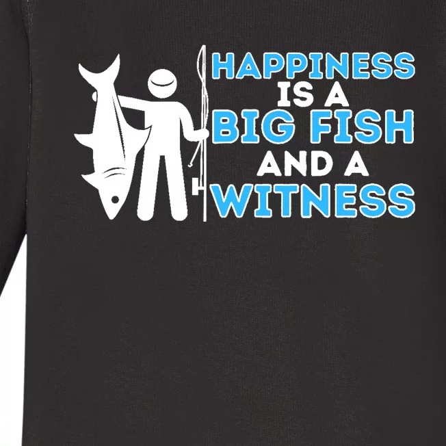 Happiness Is A Big Fish And A Witness Fishing & Fisherman Baby Long Sleeve Bodysuit