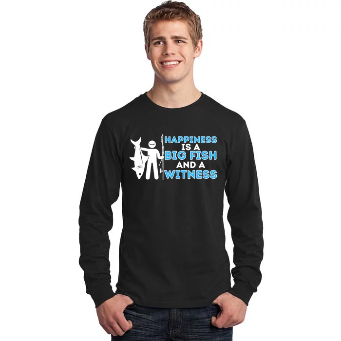 Happiness Is A Big Fish And A Witness Fishing & Fisherman Tall Long Sleeve T-Shirt