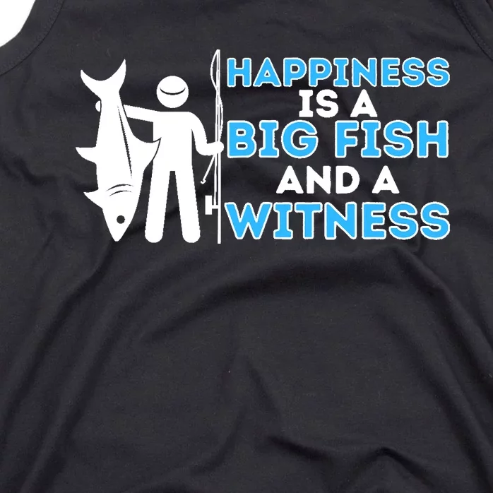 Happiness Is A Big Fish And A Witness Fishing & Fisherman Tank Top