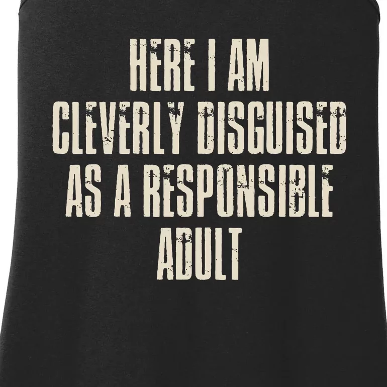 Here I Am Cleverly Disguised As A Responsible Ladies Essential Tank