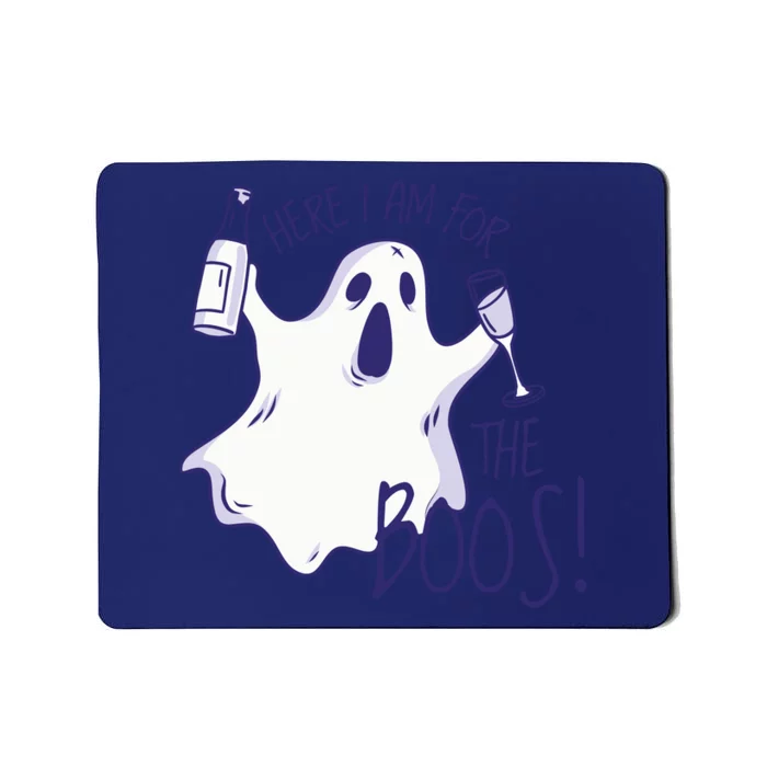 Here I Am For The Boos Funny Ghost Mousepad