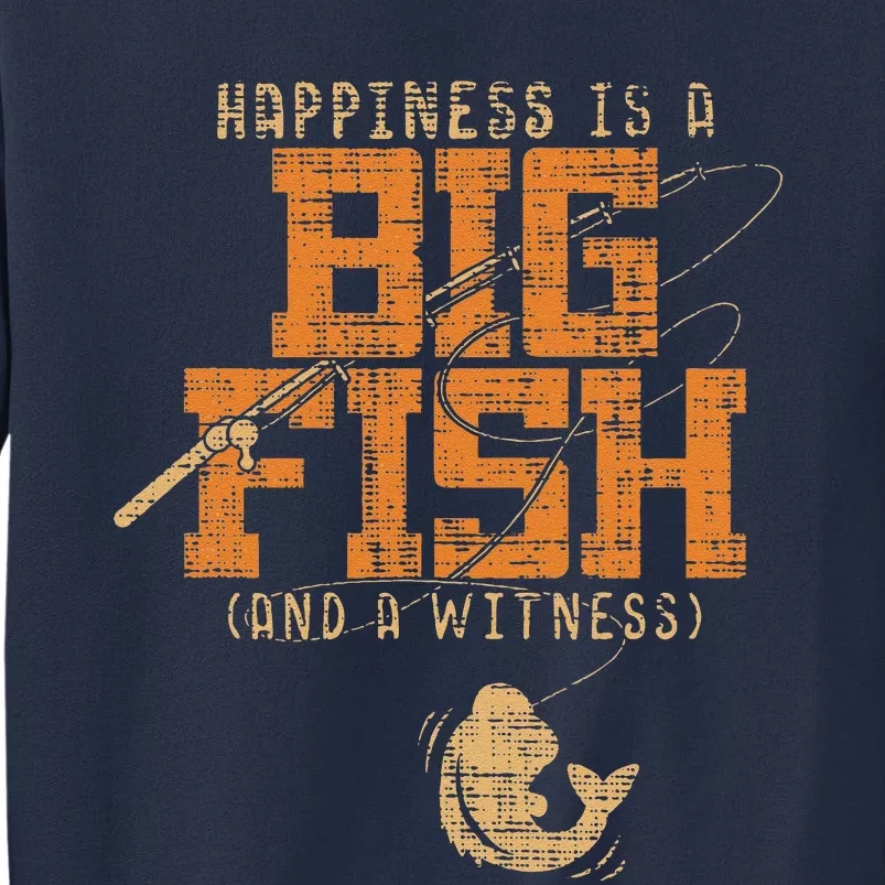 Happiness Is A Big Fish And A Witness Fishing Sweatshirt