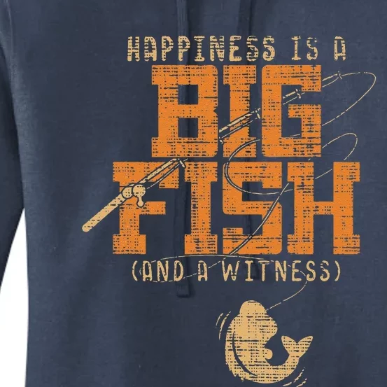 Happiness Is A Big Fish And A Witness Fishing Women's Pullover Hoodie