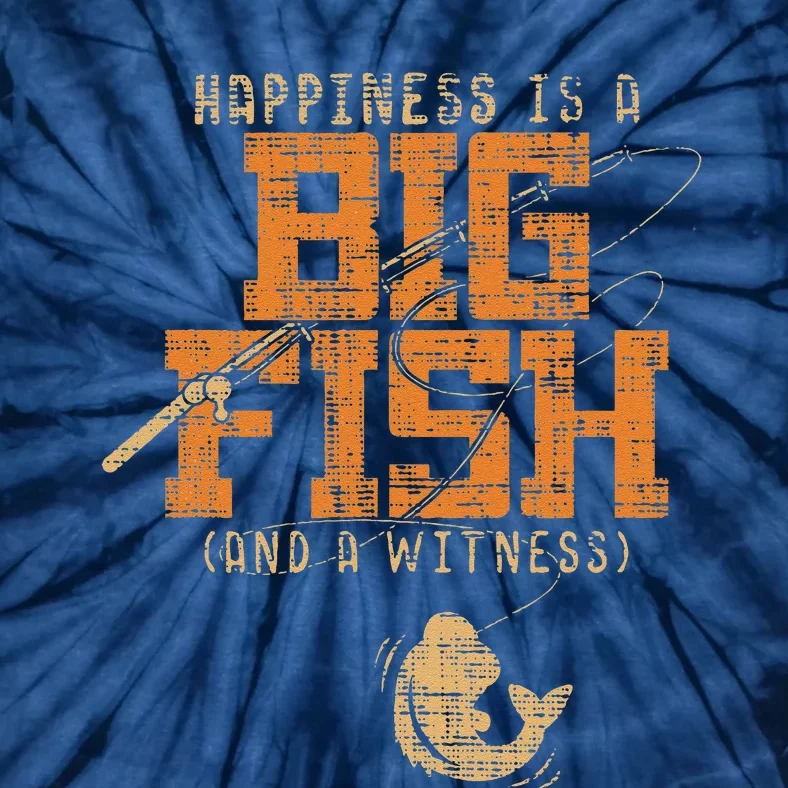 Happiness Is A Big Fish And A Witness Fishing Tie-Dye T-Shirt