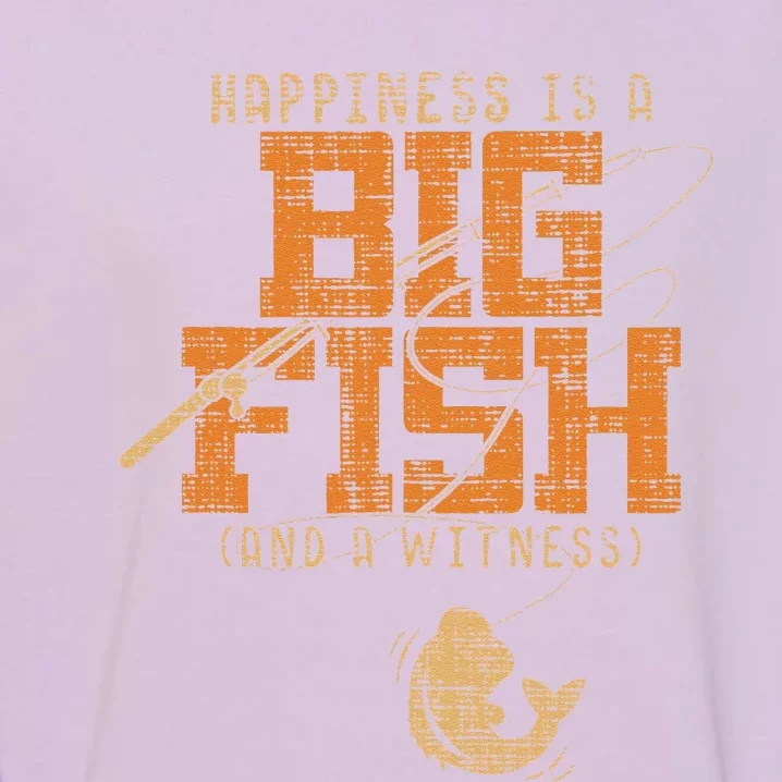 Happiness Is A Big Fish And A Witness Fishing Garment-Dyed Sweatshirt