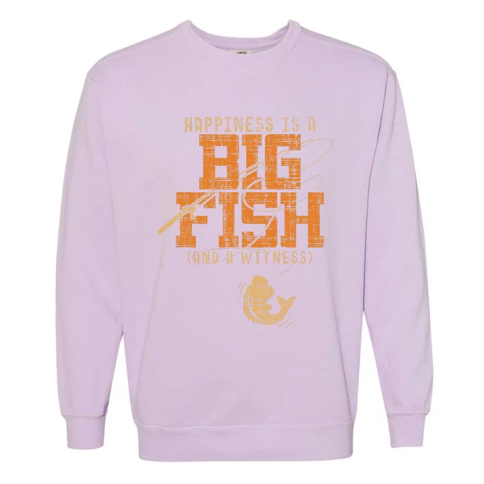 Happiness Is A Big Fish And A Witness Fishing Garment-Dyed Sweatshirt