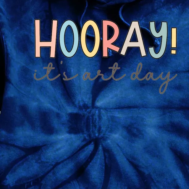 Hooray It's Art Day Art Teacher Art Therapist Back To School Tie Dye Hoodie