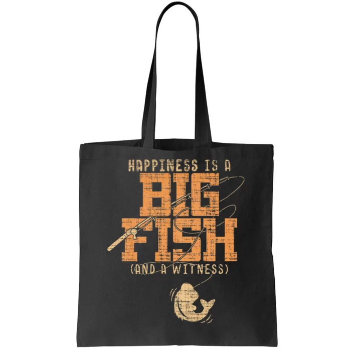 Happiness Is A Big Fish And A Witness Fishing Tote Bag