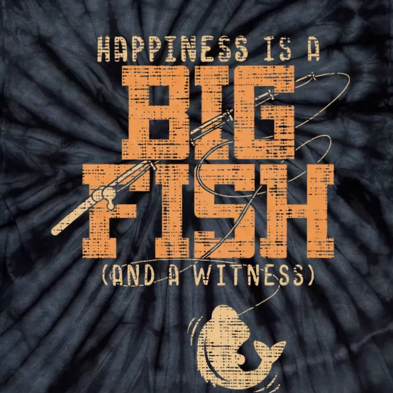 Happiness Is A Big Fish And A Witness Fishing Tie-Dye T-Shirt