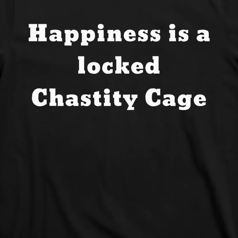 Happiness Is A Locked Chastity Cage T-Shirt