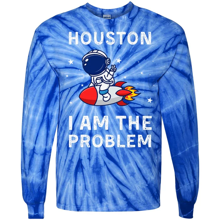 Houston I Am The Problem Funny Astronaut Rocket Space Tie-Dye Long Sleeve Shirt