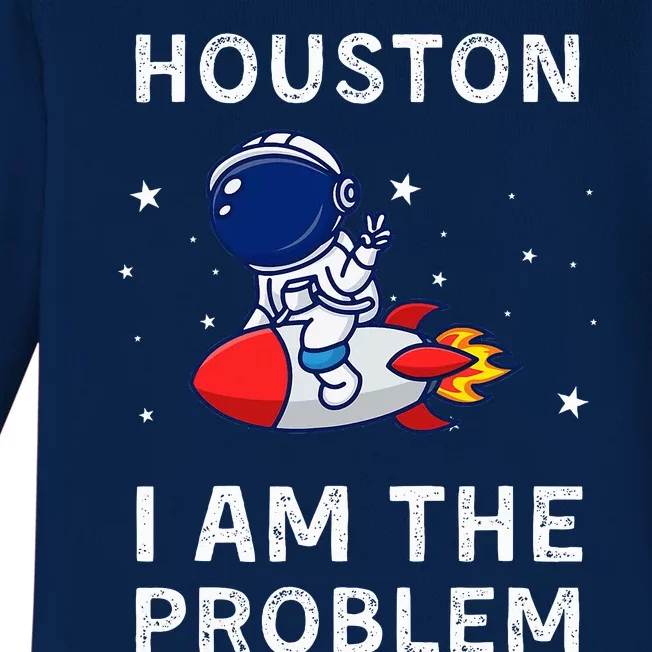 Houston I Am The Problem Funny Astronaut Rocket Space Baby Long Sleeve Bodysuit