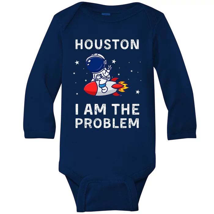 Houston I Am The Problem Funny Astronaut Rocket Space Baby Long Sleeve Bodysuit