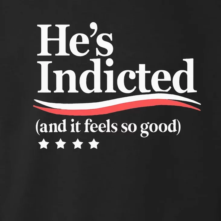 He's Indicted and It Feels So Good Funny Trump Arrest Toddler Hoodie