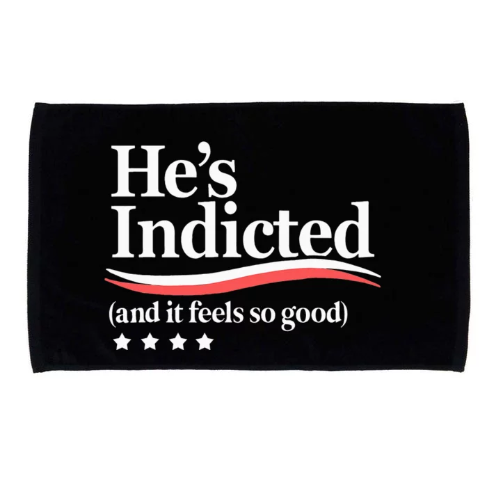 He's Indicted and It Feels So Good Funny Trump Arrest Microfiber Hand Towel