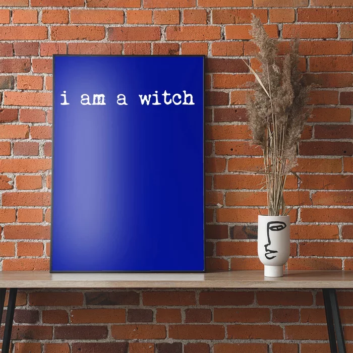 Halloween I Am A Witch Great Gift Poster