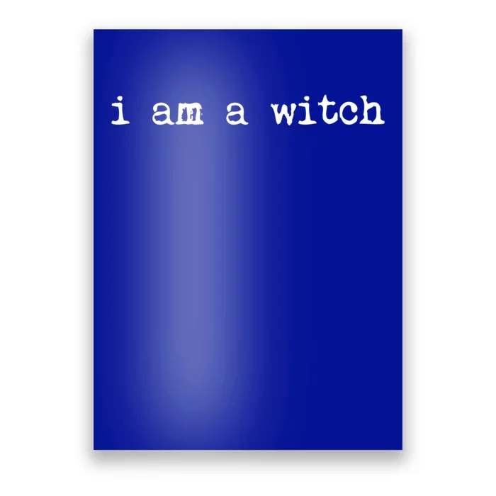 Halloween I Am A Witch Great Gift Poster