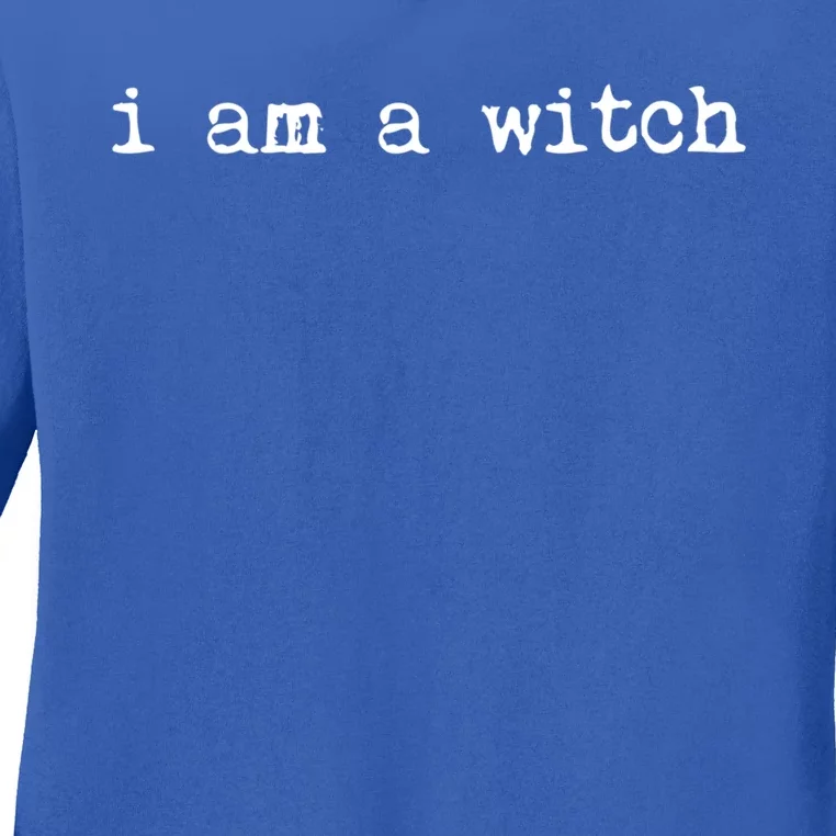 Halloween I Am A Witch Great Gift Ladies Long Sleeve Shirt