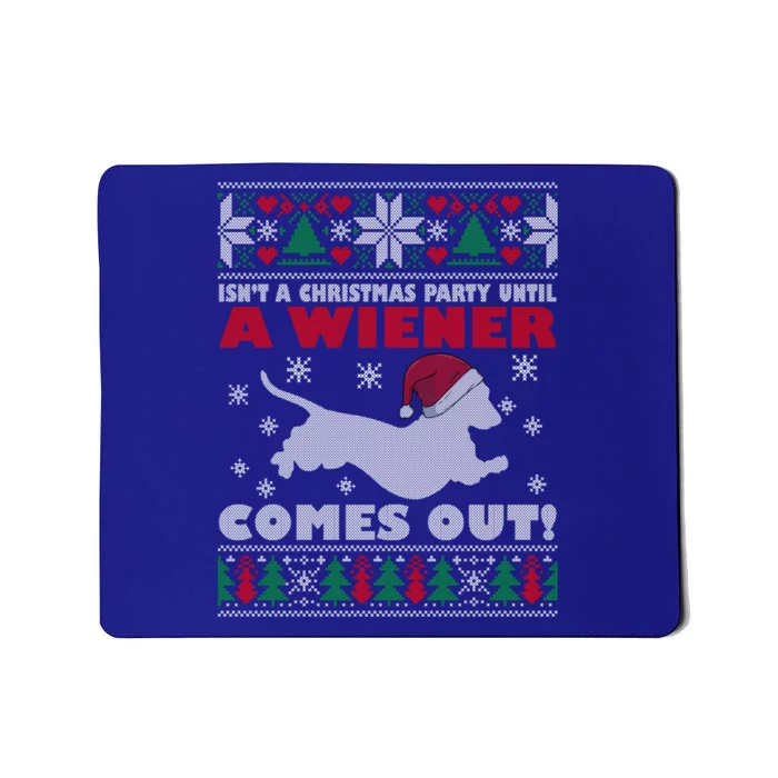 Humor Isn’T A Christmas Party Until A Wiener Comes Out Cool Gift Mousepad