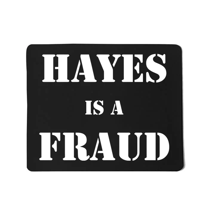 Hayes Is A Fraud Mousepad