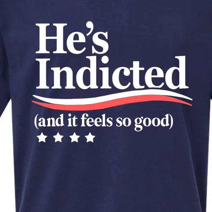 He's Indicted And It Feels So Good, Funny Trump Arrest Trump Indicted Sueded Cloud Jersey T-Shirt