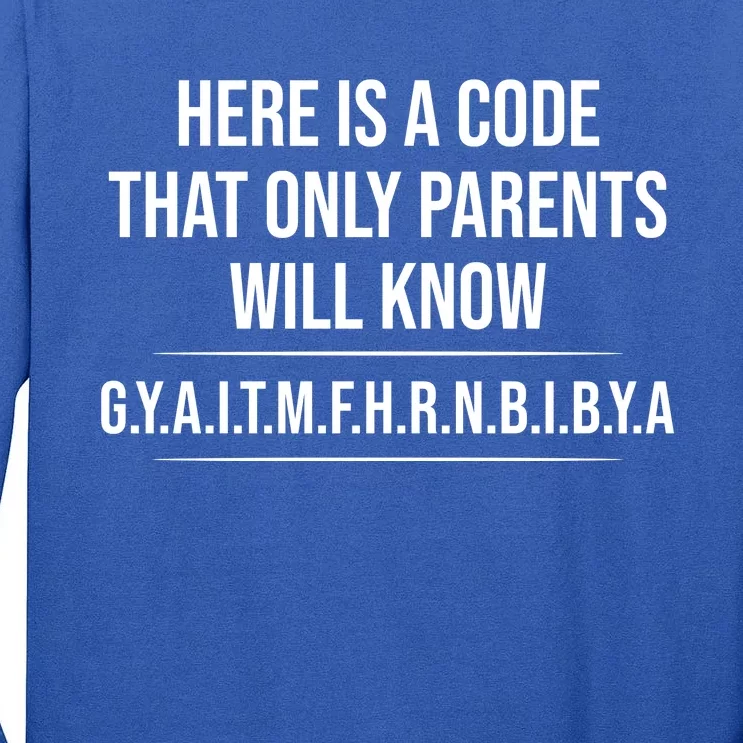 Here Is A Code That Only Parents Will Know Funny Letter Tall Long Sleeve T-Shirt