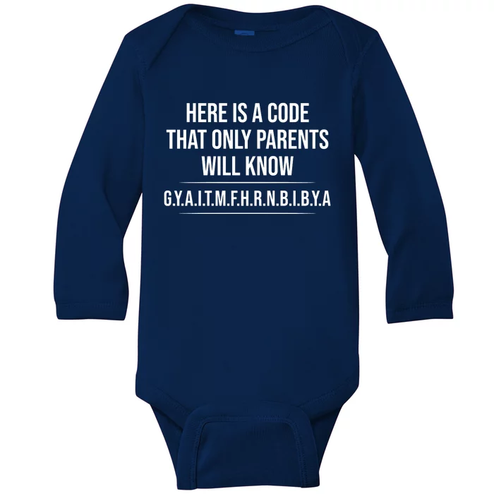 Here Is A Code That Only Parents Will Know Funny Letter Baby Long Sleeve Bodysuit