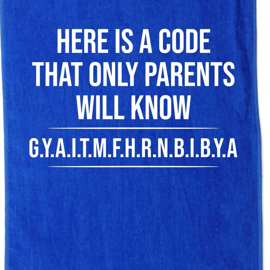 Here Is A Code That Only Parents Will Know Funny Letter Platinum Collection Golf Towel