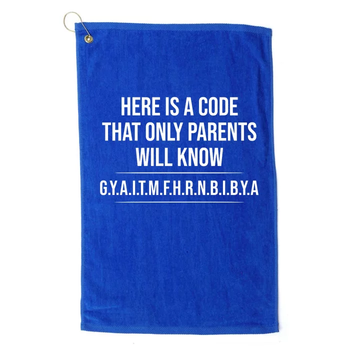 Here Is A Code That Only Parents Will Know Funny Letter Platinum Collection Golf Towel