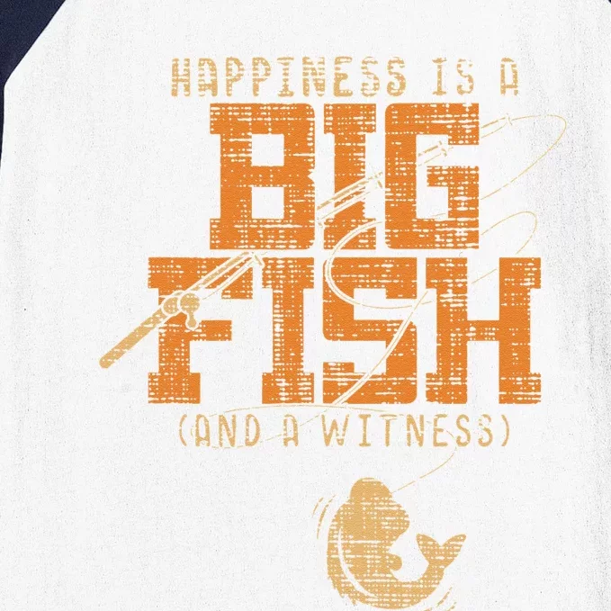 Happiness Is A Big Fish And A Witness Fishing Tee Baseball Sleeve Shirt