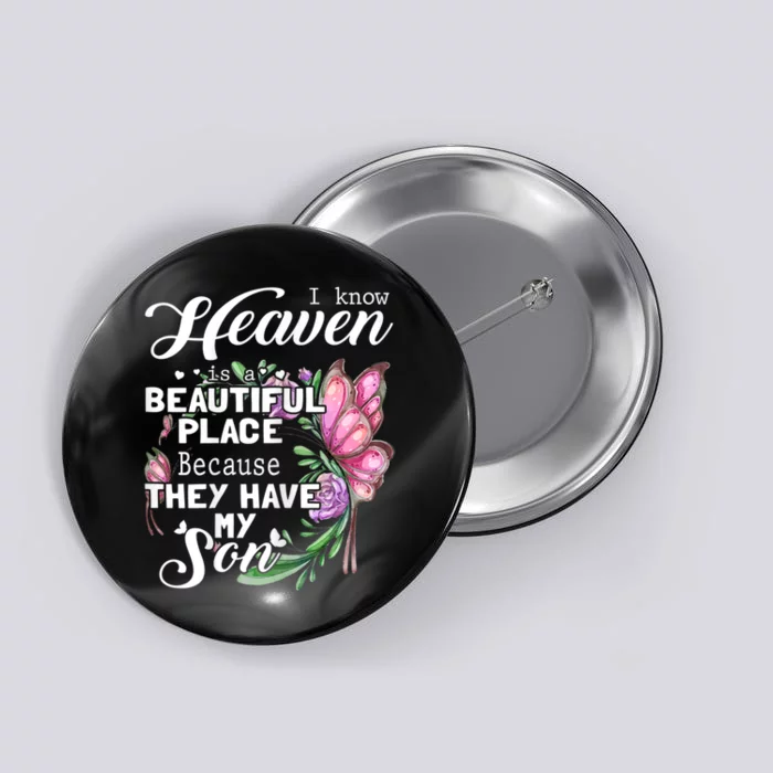 Heaven Is A Beautiful Place Because They Have My Son Button