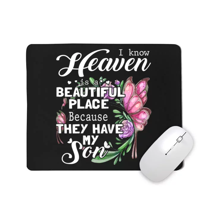 Heaven Is A Beautiful Place Because They Have My Son Mousepad