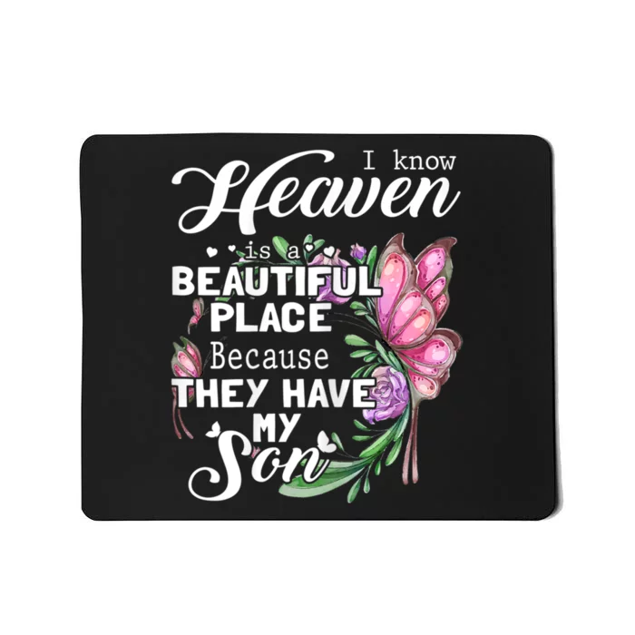 Heaven Is A Beautiful Place Because They Have My Son Mousepad