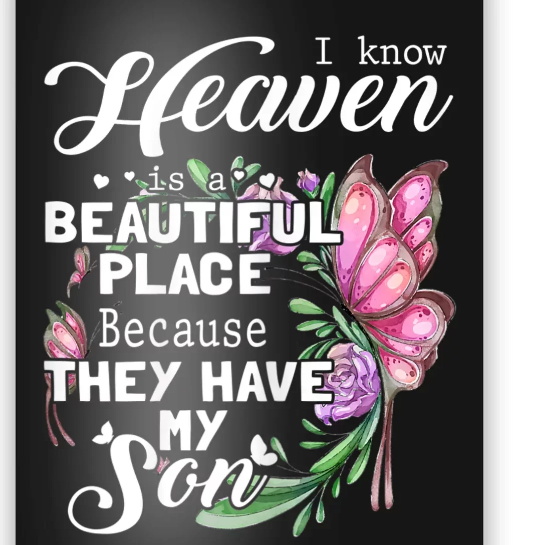 Heaven Is A Beautiful Place Because They Have My Son Poster