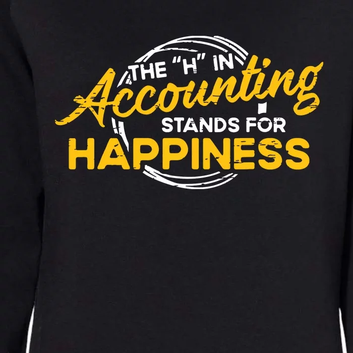 H In Accounting Stands For Happiness Accountant Accounting Womens California Wash Sweatshirt