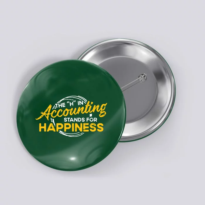 H In Accounting Stands For Happiness Accountant Accounting Button