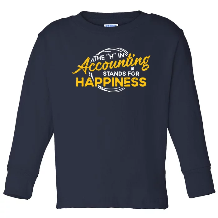 H In Accounting Stands For Happiness Accountant Accounting Toddler Long Sleeve Shirt