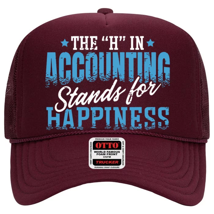 H In Accounting Stands For Happiness Accountant Accounting High Crown Mesh Trucker Hat