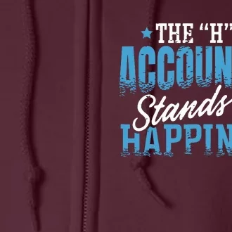 H In Accounting Stands For Happiness Accountant Accounting Full Zip Hoodie