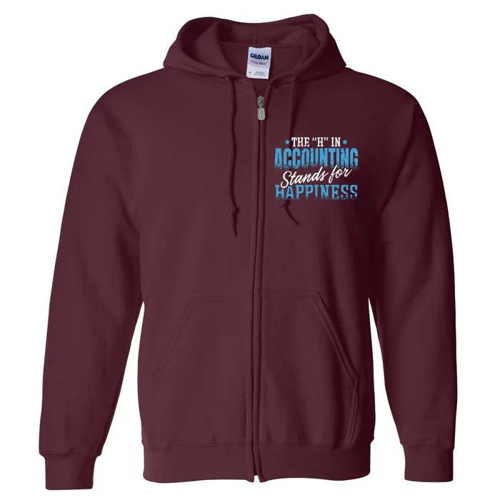 H In Accounting Stands For Happiness Accountant Accounting Full Zip Hoodie