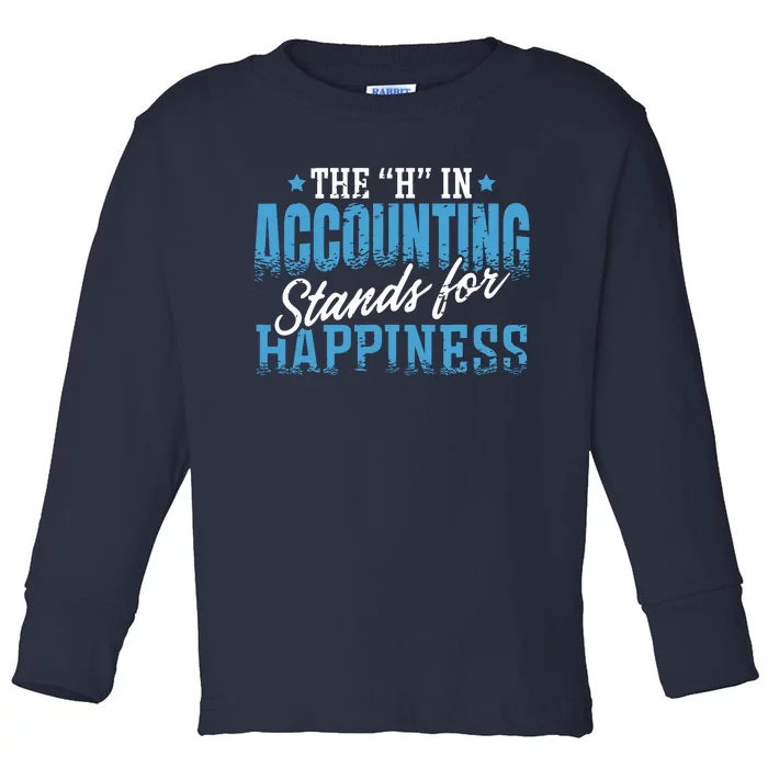 H In Accounting Stands For Happiness Accountant Accounting Toddler Long Sleeve Shirt